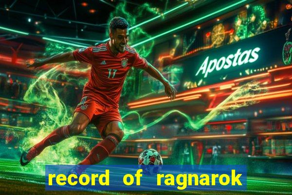 record of ragnarok 3 temporada onde assistir